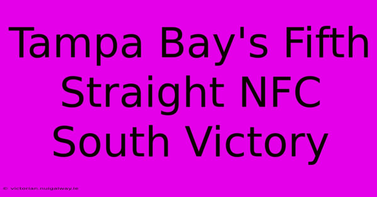 Tampa Bay's Fifth Straight NFC South Victory