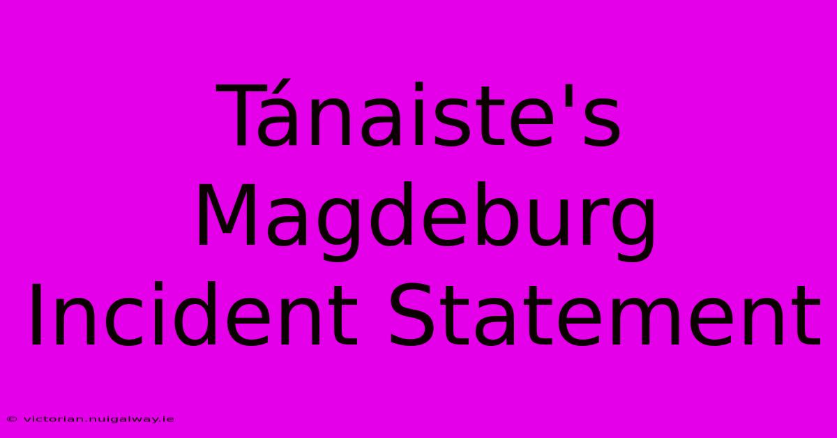 Tánaiste's Magdeburg Incident Statement