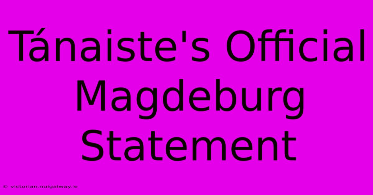 Tánaiste's Official Magdeburg Statement