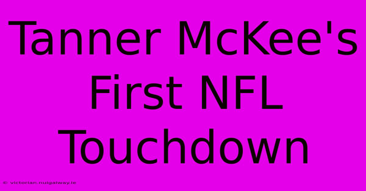 Tanner McKee's First NFL Touchdown