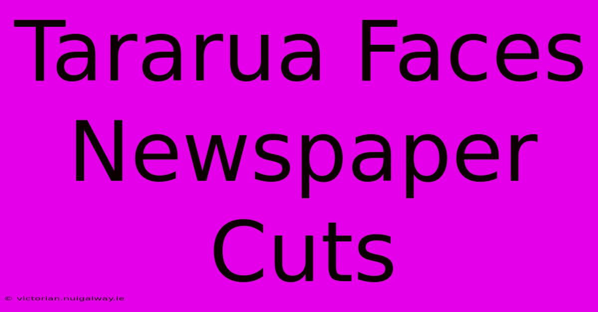 Tararua Faces Newspaper Cuts