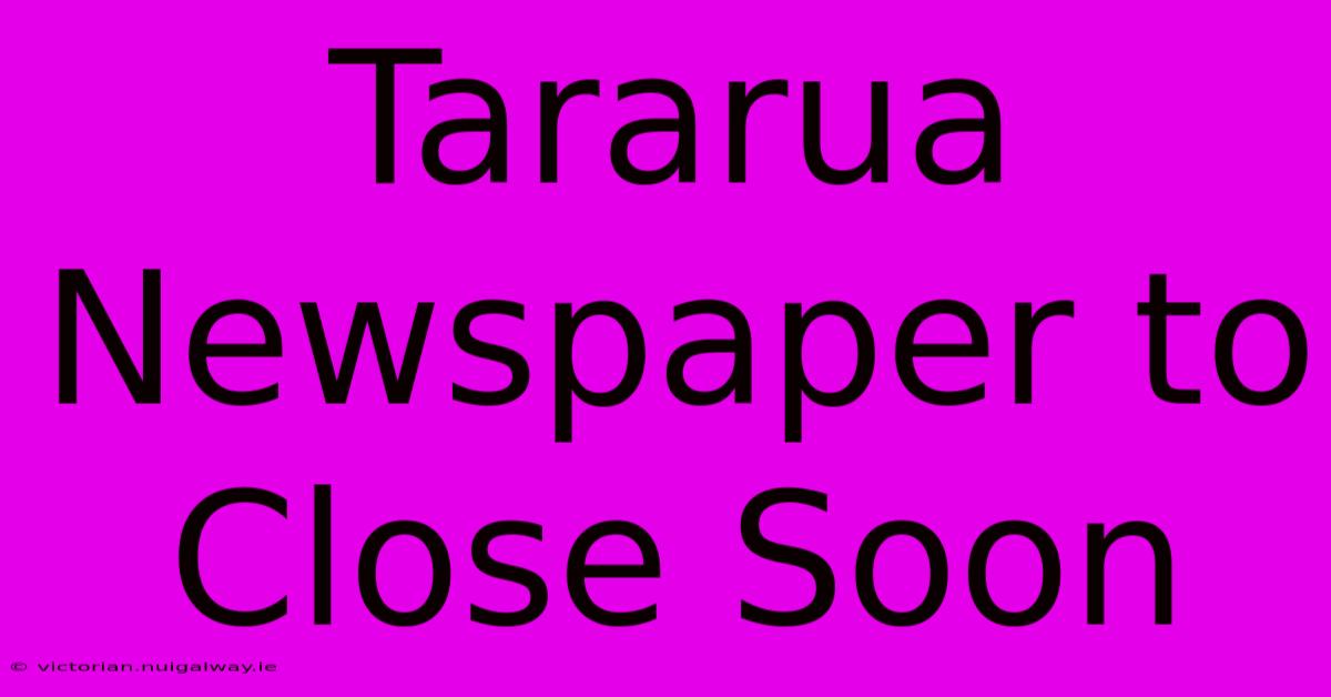 Tararua Newspaper To Close Soon