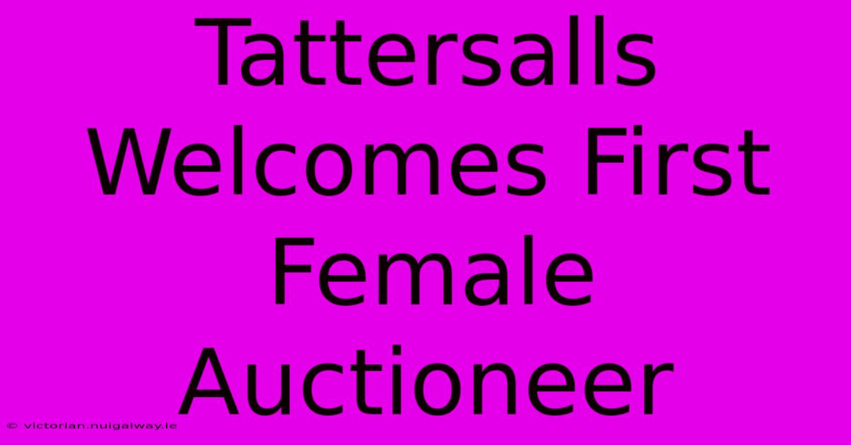 Tattersalls Welcomes First Female Auctioneer