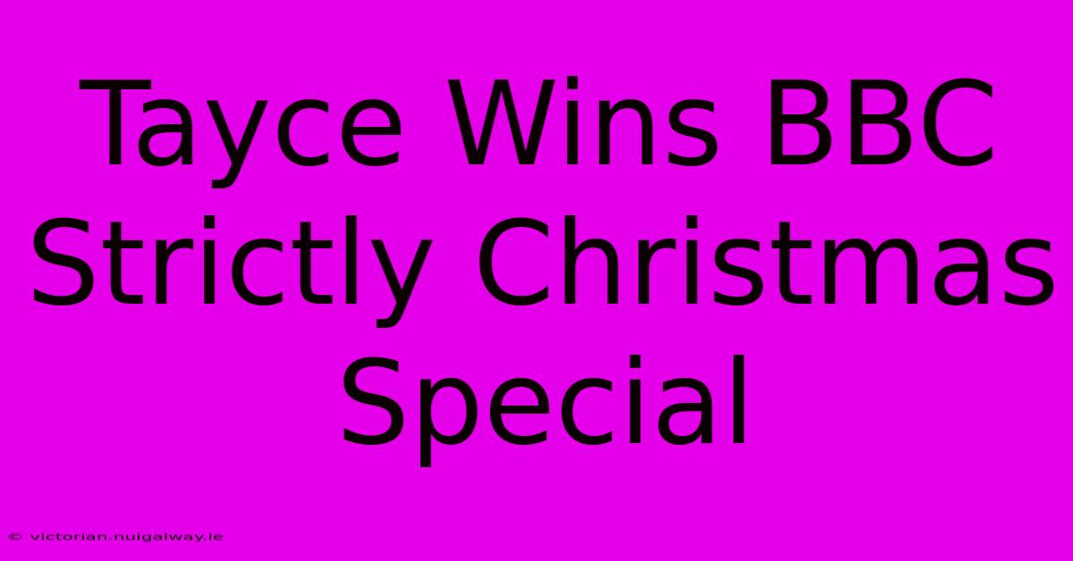 Tayce Wins BBC Strictly Christmas Special