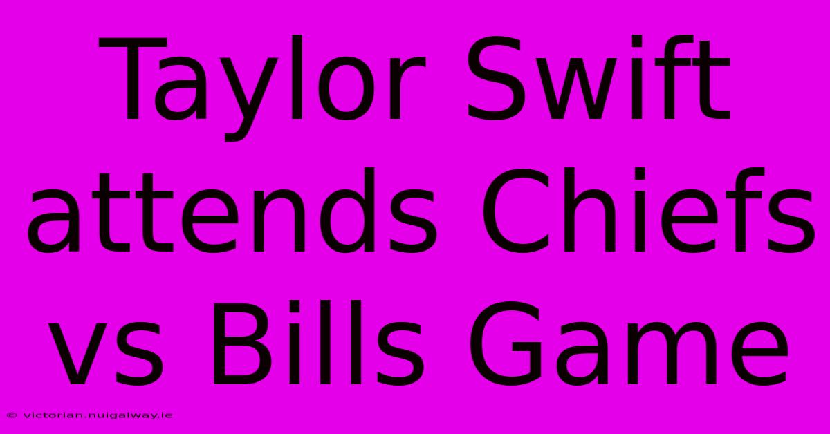 Taylor Swift Attends Chiefs Vs Bills Game