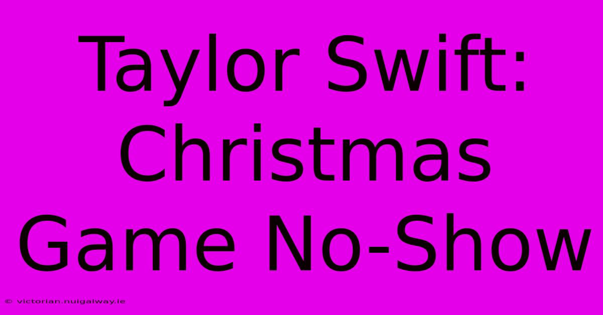 Taylor Swift: Christmas Game No-Show