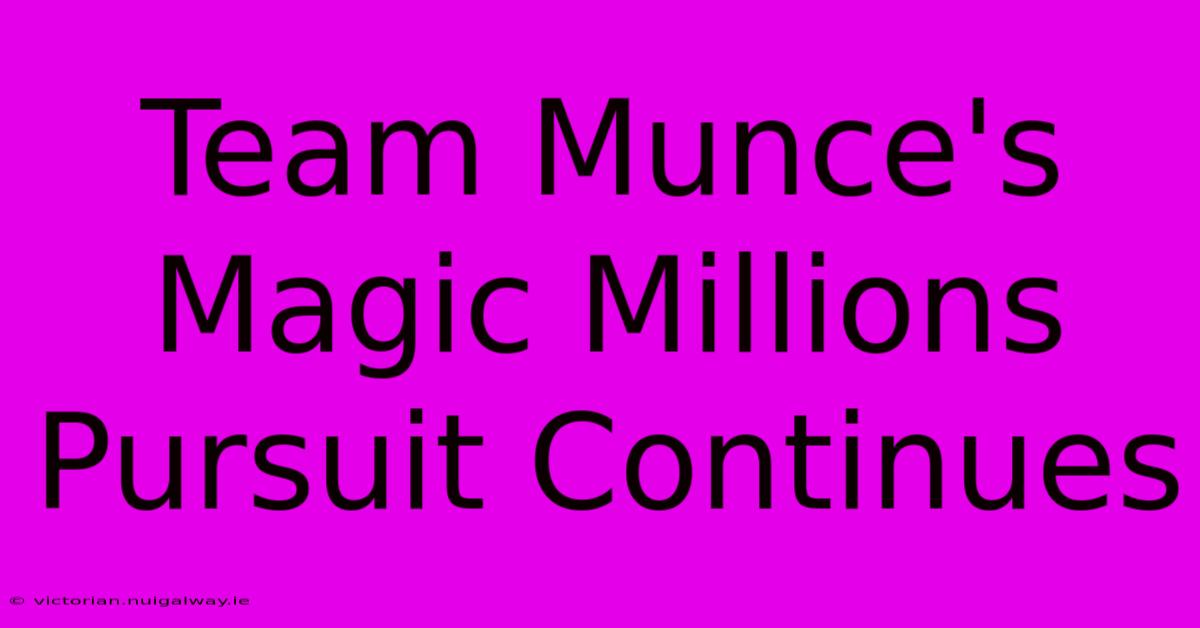 Team Munce's Magic Millions Pursuit Continues