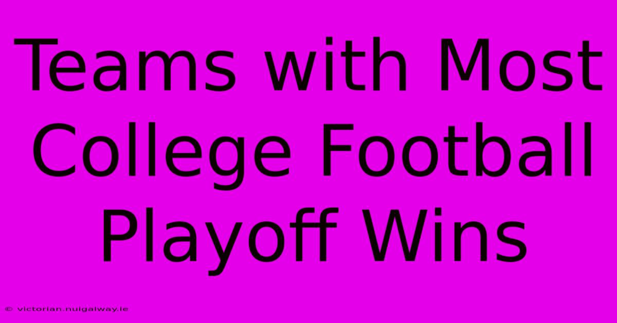 Teams With Most College Football Playoff Wins