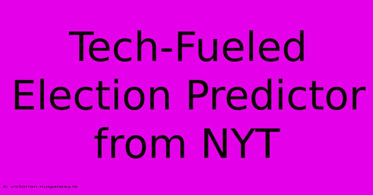 Tech-Fueled Election Predictor From NYT