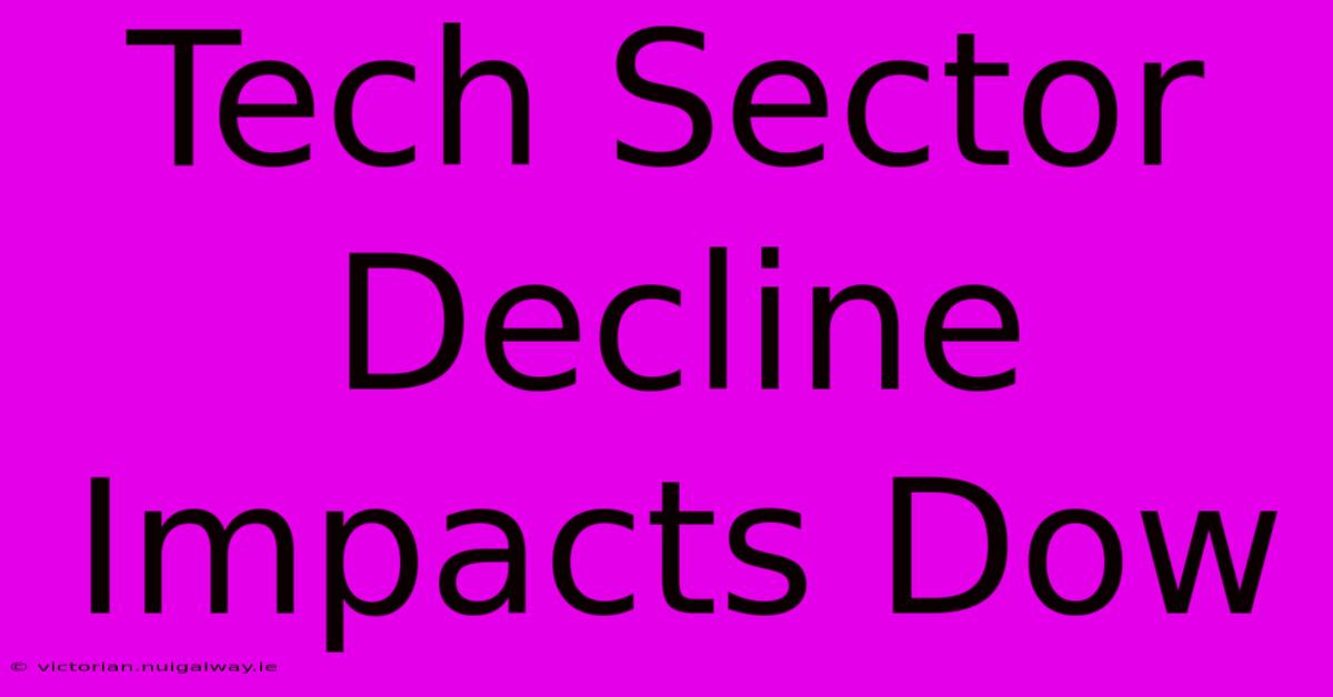 Tech Sector Decline Impacts Dow