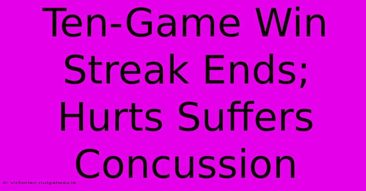 Ten-Game Win Streak Ends; Hurts Suffers Concussion