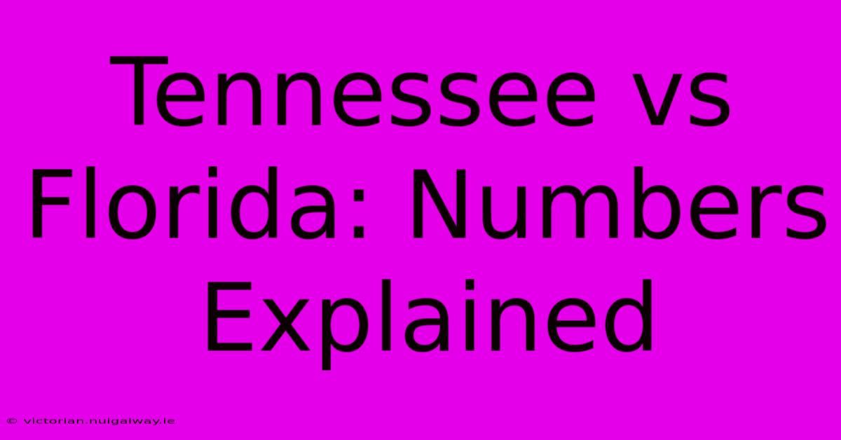 Tennessee Vs Florida: Numbers Explained