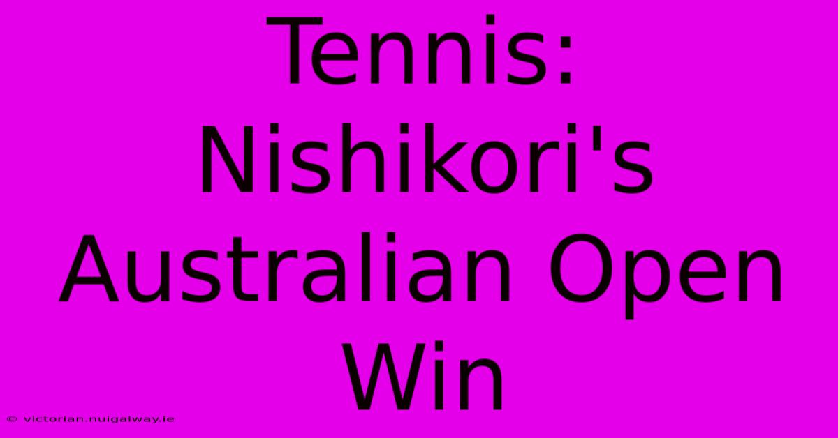 Tennis: Nishikori's Australian Open Win