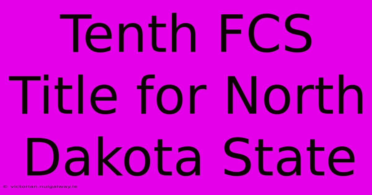 Tenth FCS Title For North Dakota State