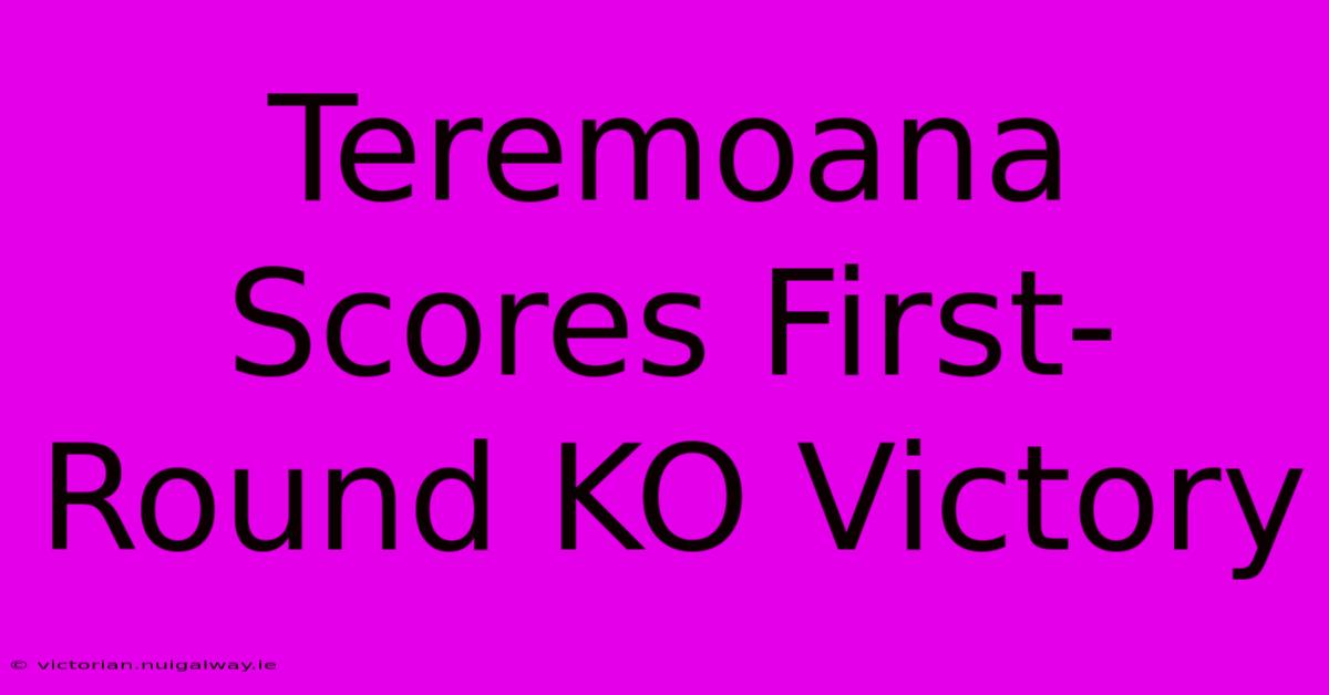 Teremoana Scores First-Round KO Victory