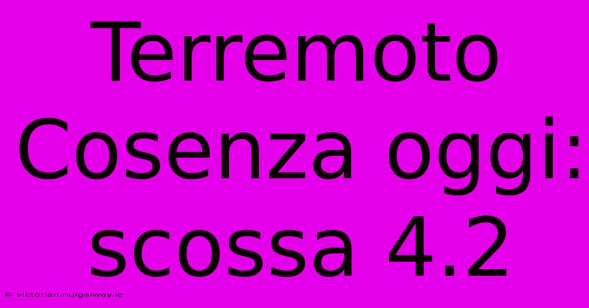 Terremoto Cosenza Oggi: Scossa 4.2