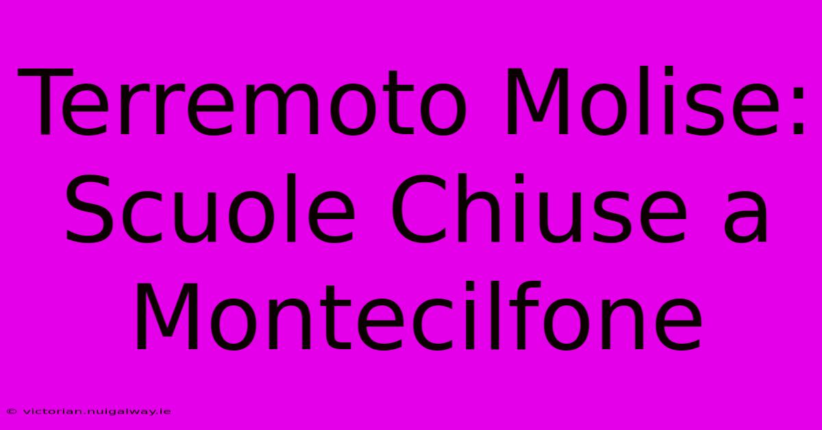 Terremoto Molise: Scuole Chiuse A Montecilfone