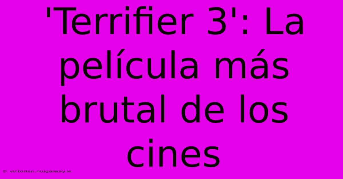 'Terrifier 3': La Película Más Brutal De Los Cines