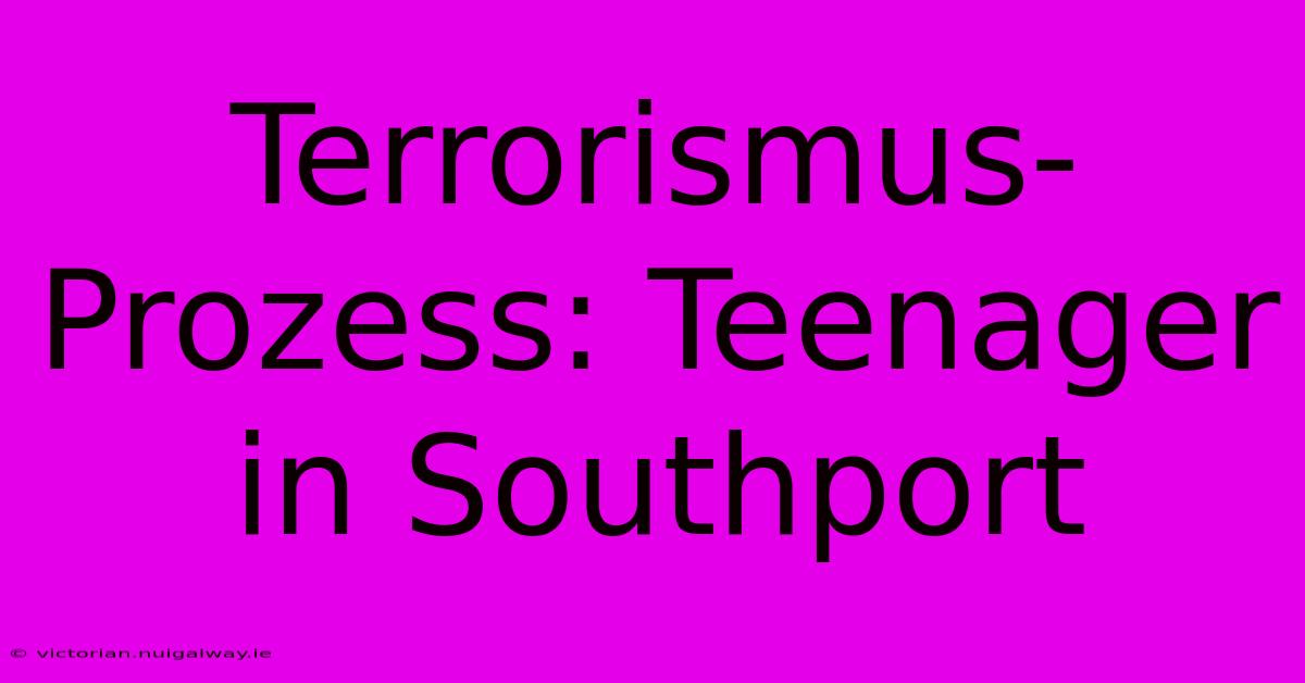 Terrorismus-Prozess: Teenager In Southport