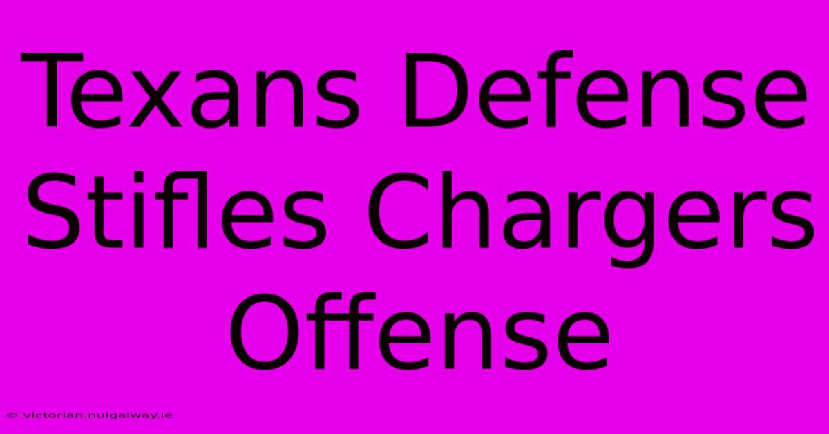 Texans Defense Stifles Chargers Offense