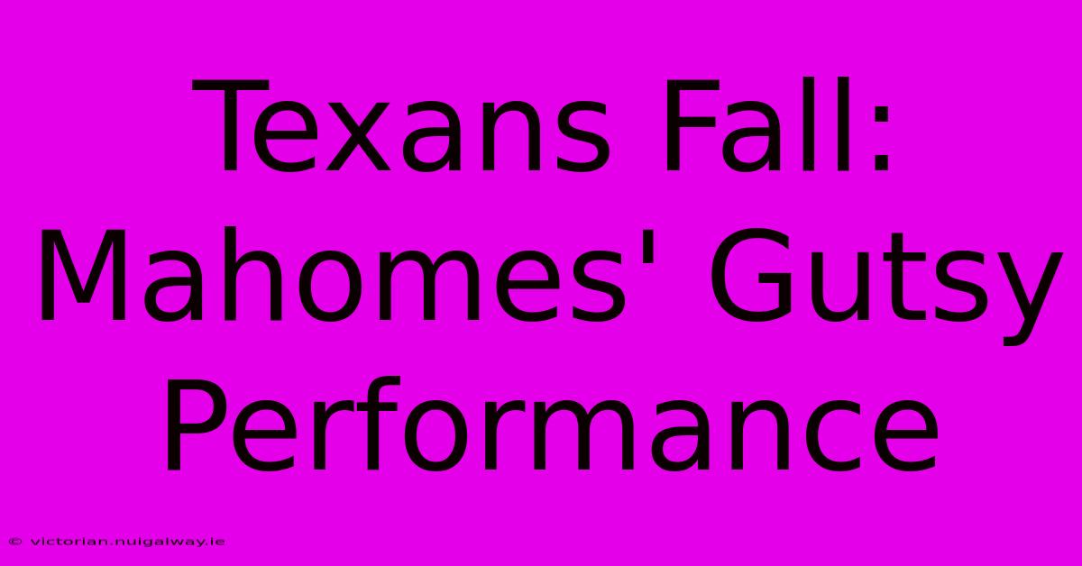 Texans Fall: Mahomes' Gutsy Performance