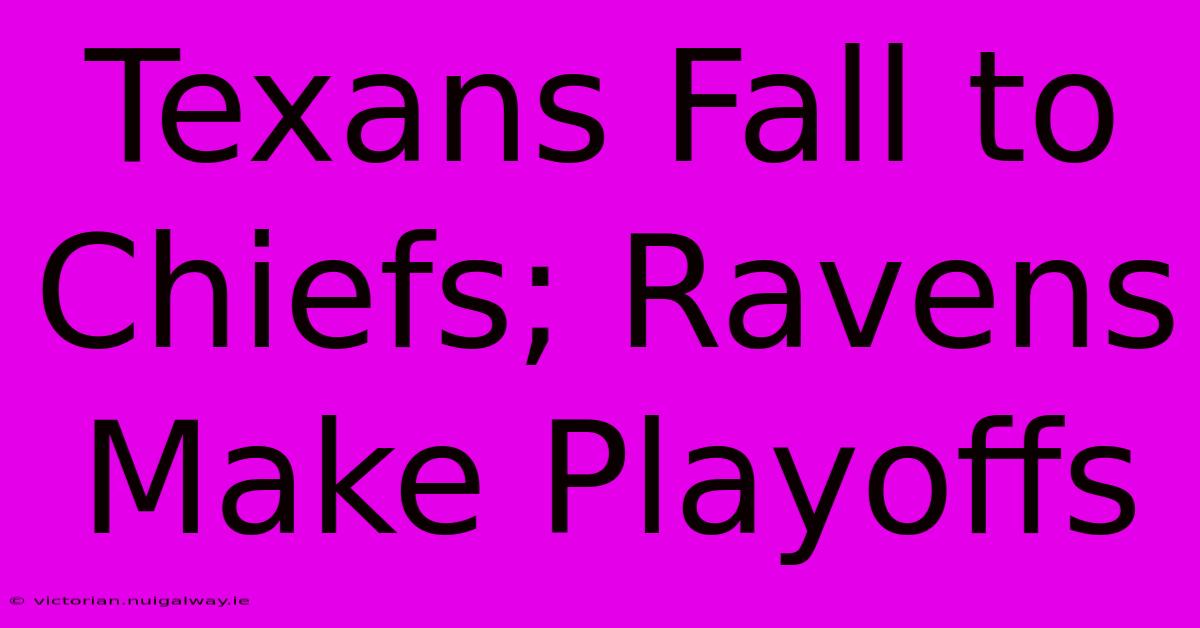 Texans Fall To Chiefs; Ravens Make Playoffs