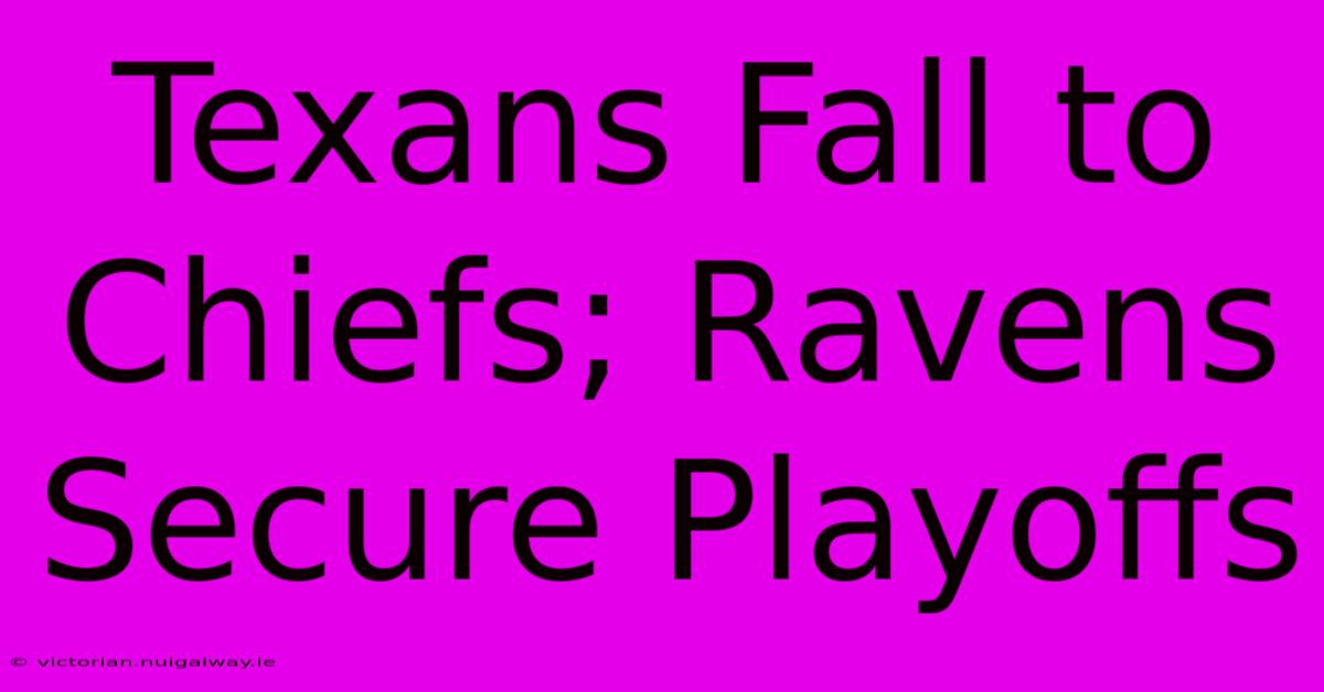 Texans Fall To Chiefs; Ravens Secure Playoffs