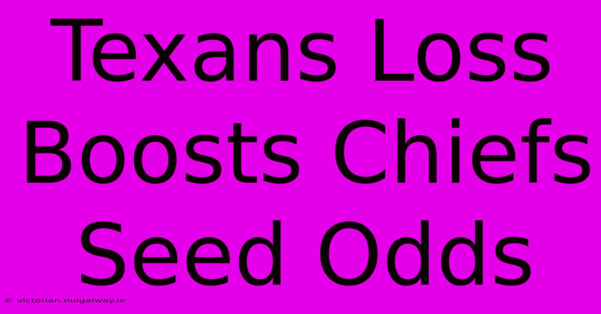 Texans Loss Boosts Chiefs Seed Odds