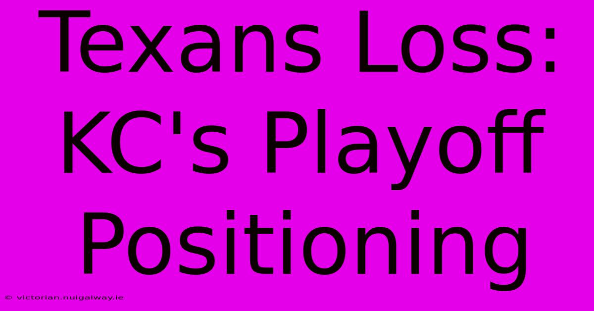 Texans Loss: KC's Playoff Positioning