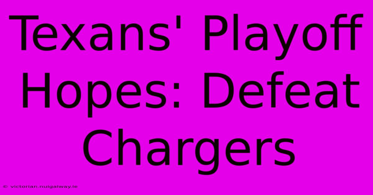 Texans' Playoff Hopes: Defeat Chargers