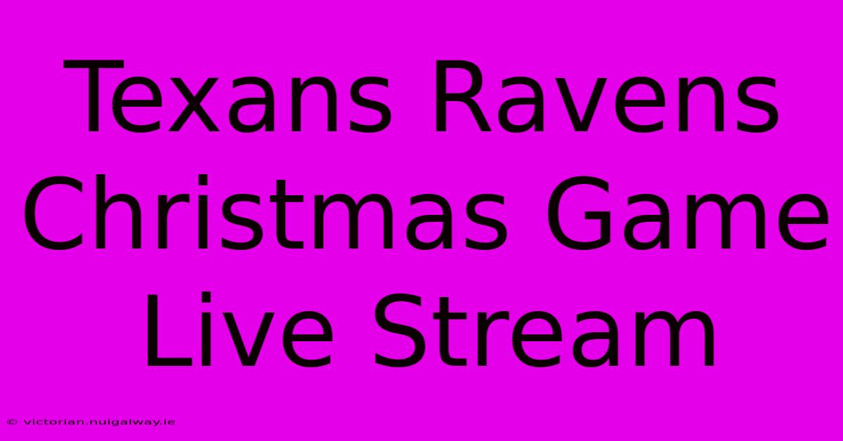 Texans Ravens Christmas Game Live Stream