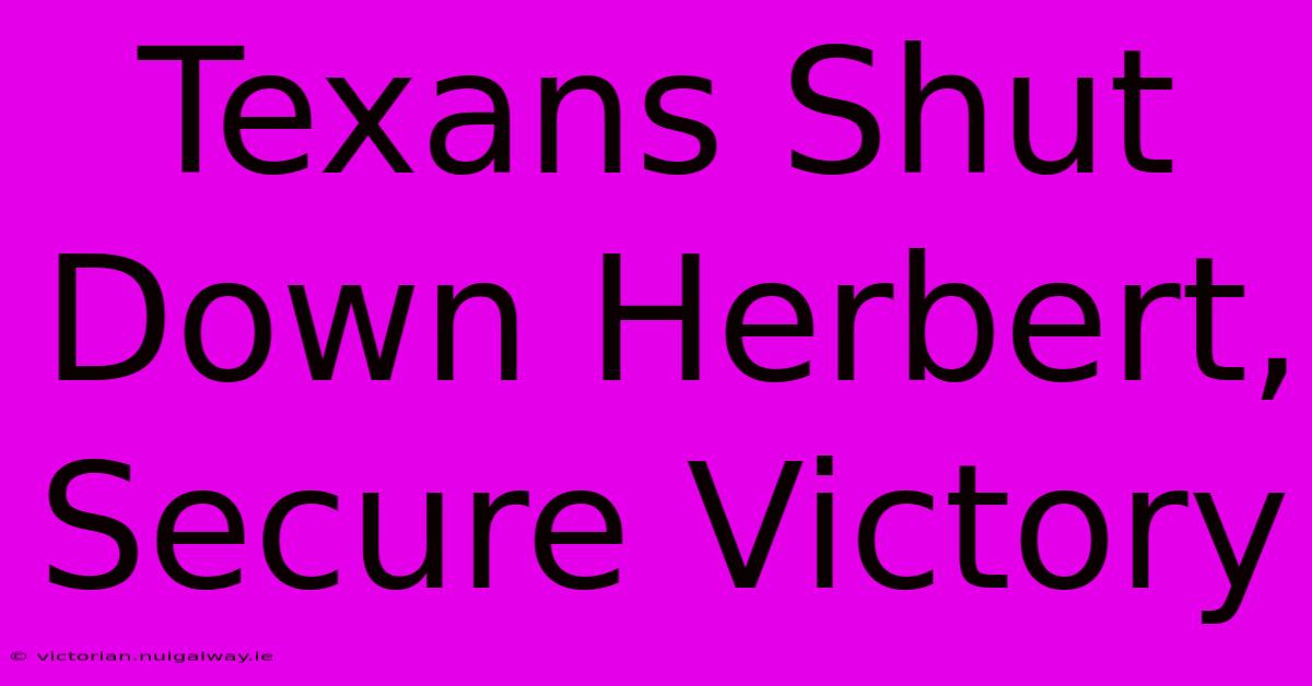 Texans Shut Down Herbert, Secure Victory