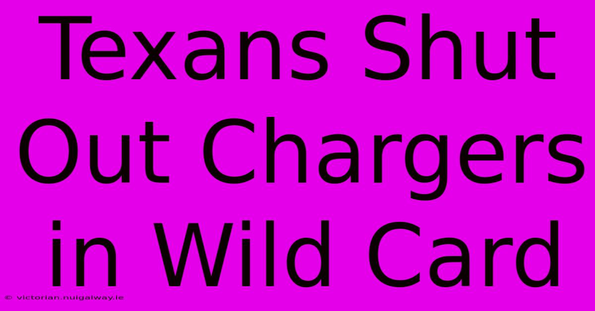 Texans Shut Out Chargers In Wild Card