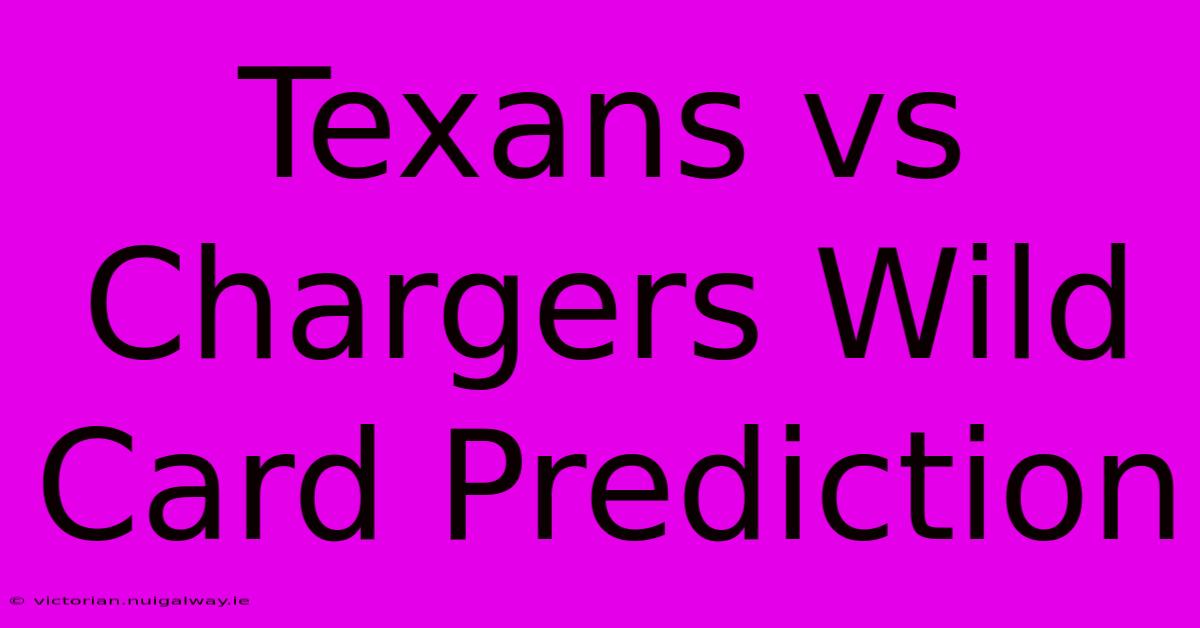 Texans Vs Chargers Wild Card Prediction