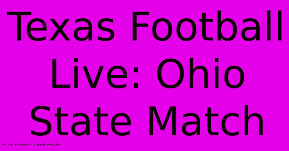 Texas Football Live: Ohio State Match