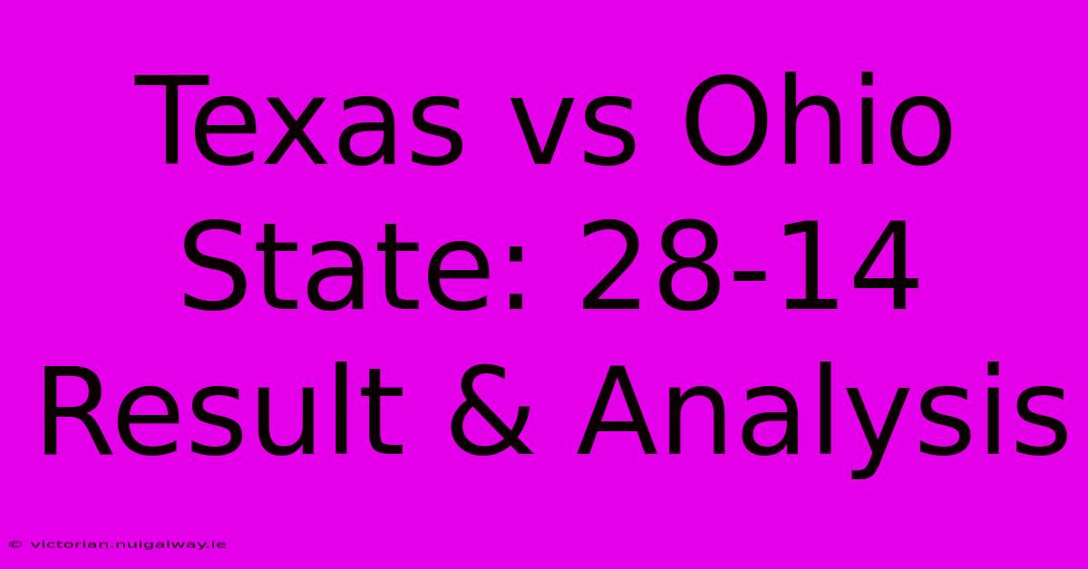 Texas Vs Ohio State: 28-14 Result & Analysis