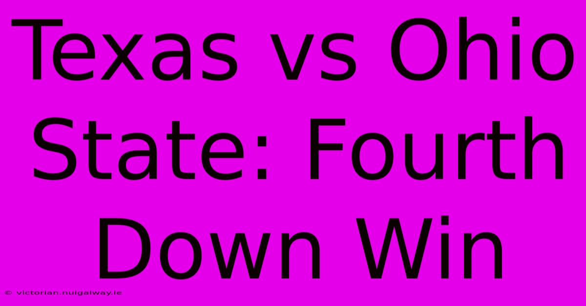 Texas Vs Ohio State: Fourth Down Win