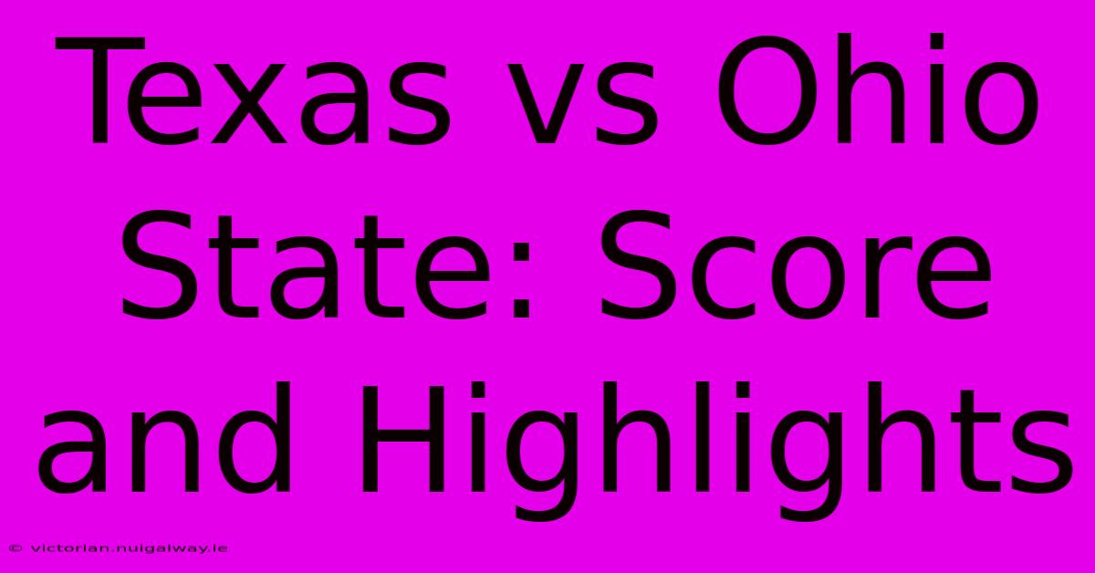 Texas Vs Ohio State: Score And Highlights