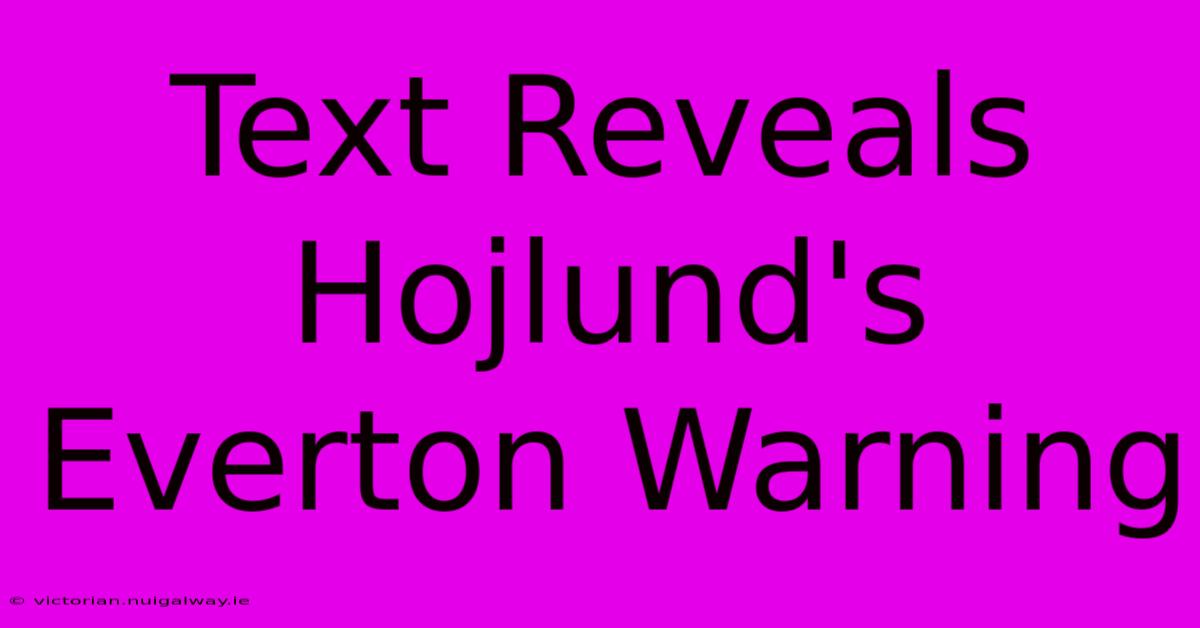 Text Reveals Hojlund's Everton Warning