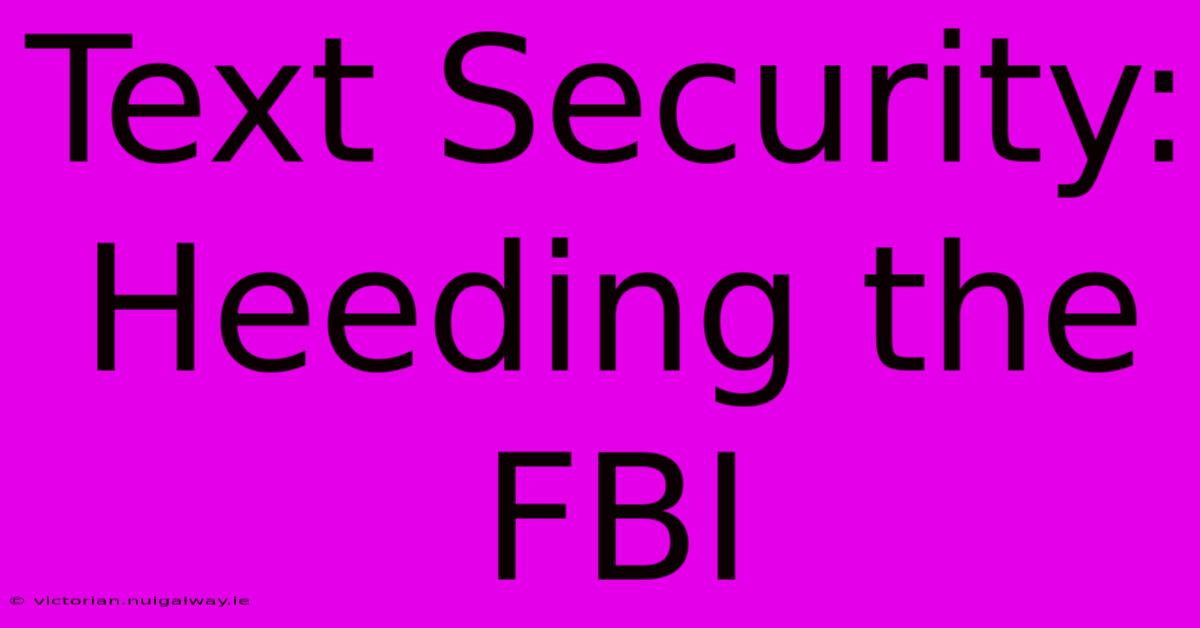 Text Security: Heeding The FBI