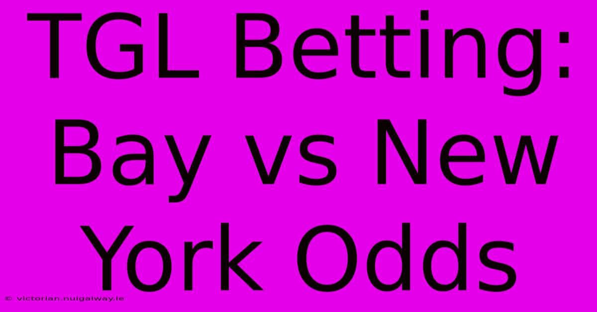 TGL Betting: Bay Vs New York Odds