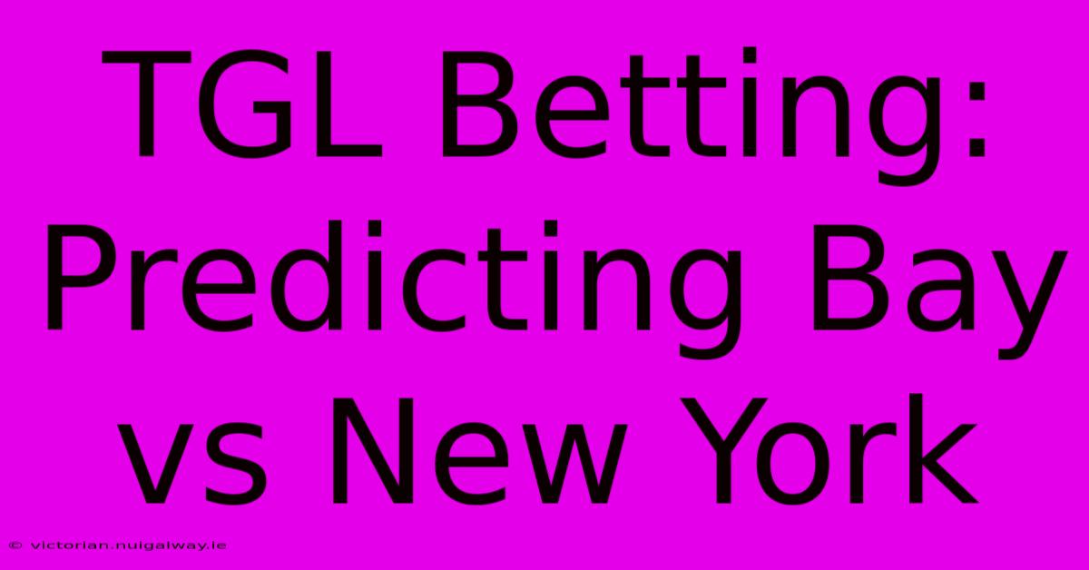 TGL Betting: Predicting Bay Vs New York