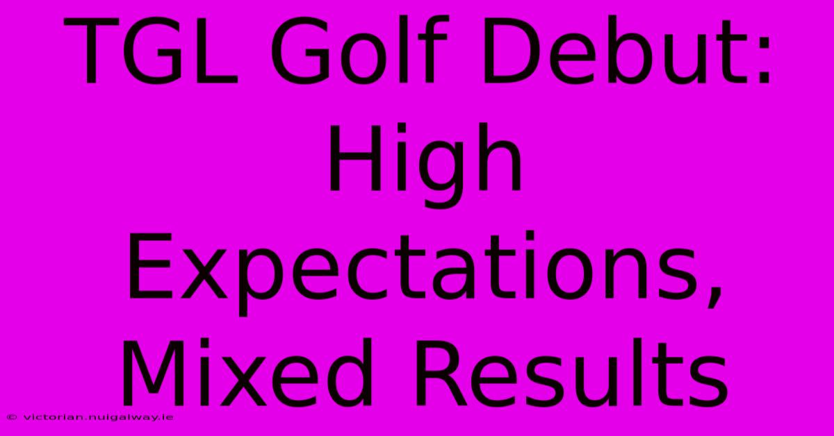 TGL Golf Debut: High Expectations, Mixed Results