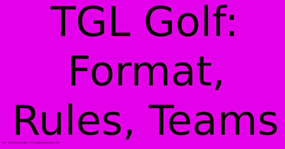 TGL Golf: Format, Rules, Teams