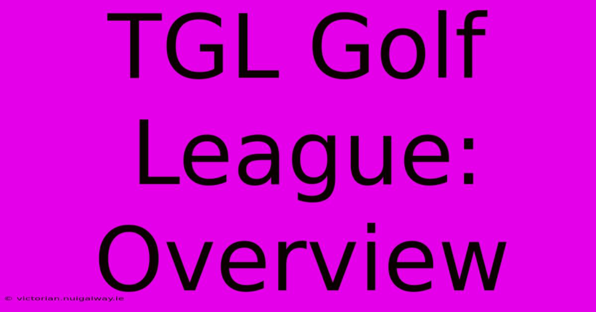 TGL Golf League: Overview