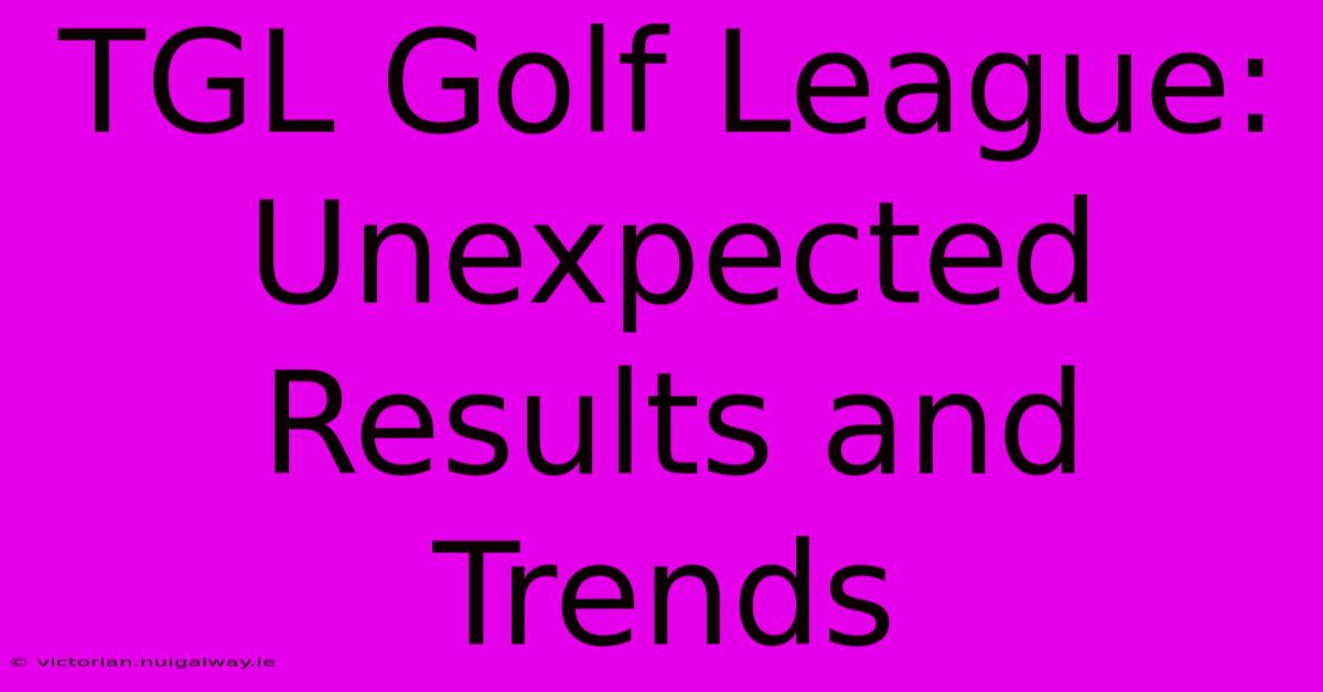 TGL Golf League: Unexpected Results And Trends