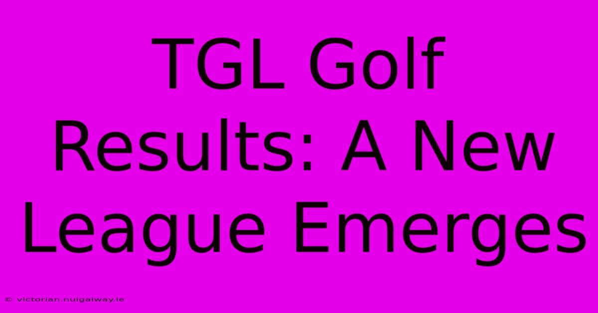 TGL Golf Results: A New League Emerges