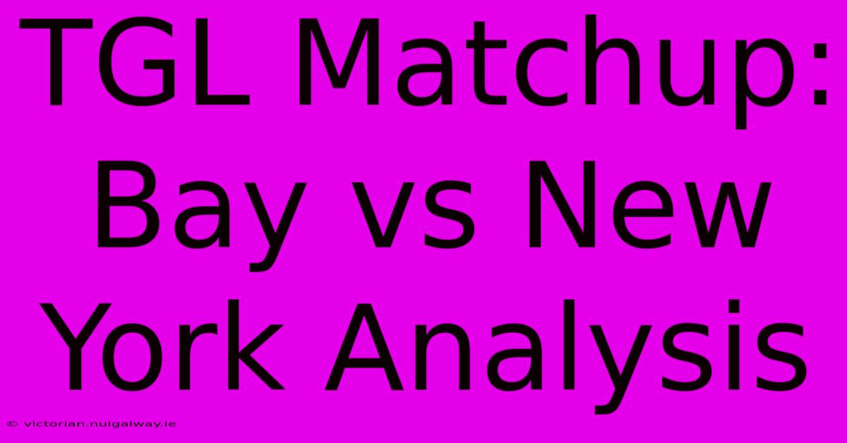 TGL Matchup: Bay Vs New York Analysis