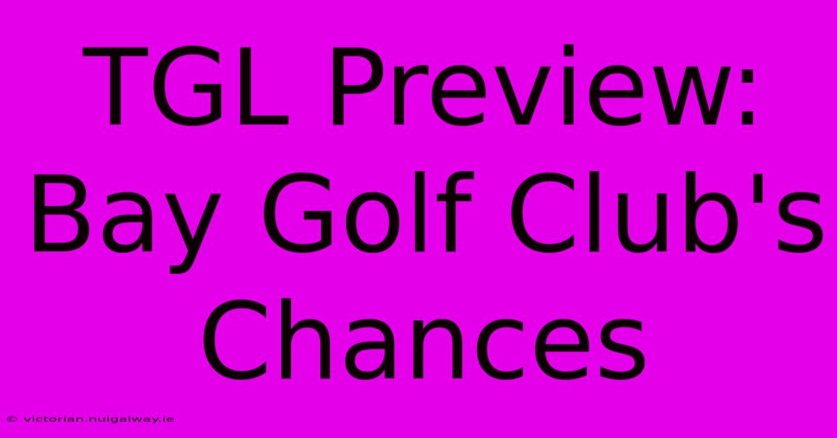 TGL Preview: Bay Golf Club's Chances