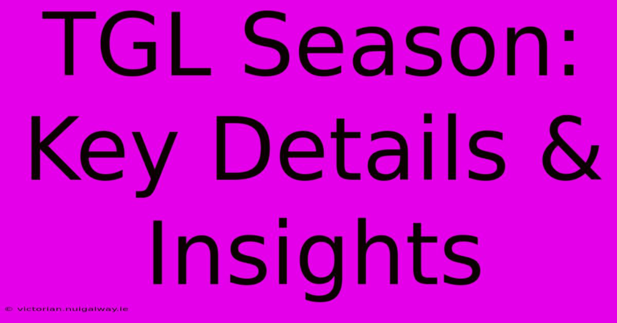 TGL Season: Key Details & Insights